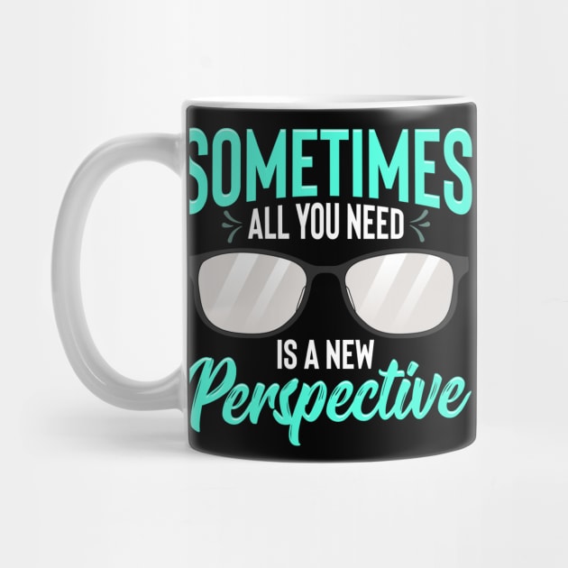 Optician Eyeglasses Sometimes All You Need A New Perspective by Proficient Tees